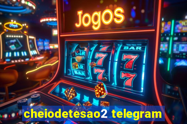 cheiodetesao2 telegram